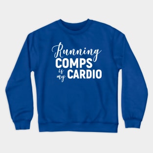 Running Comps Is My Cardio 2 Crewneck Sweatshirt